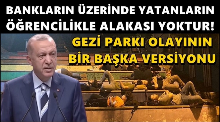 Erdoğan, parklarda yatan gençleri hedef aldı!
