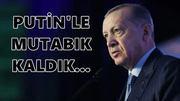 Erdoğan: Putin'le g&ouml;r&uuml;şmemde mutabık kaldık!