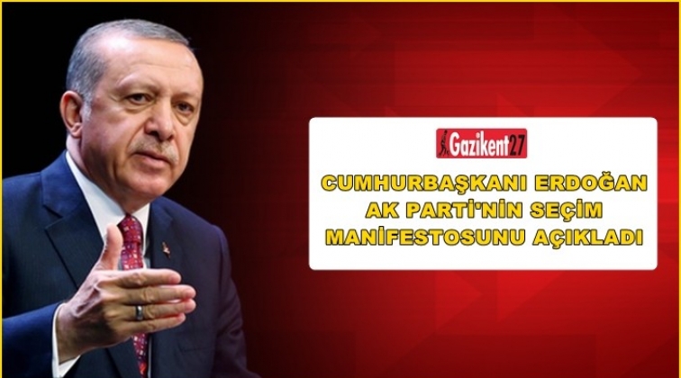 Erdoğan, seçim manifestosunu açıkladı