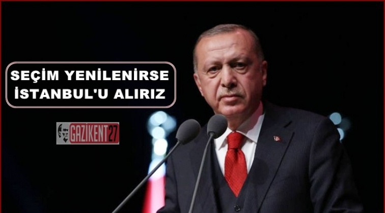 Erdoğan: Se&ccedil;im yenilenirse İstanbul'u alırız
