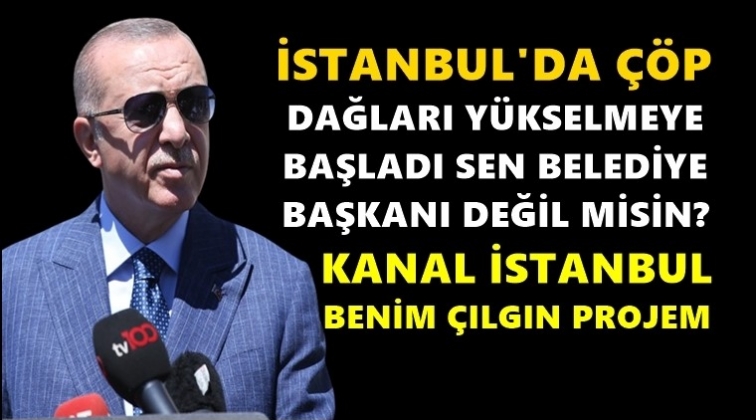 Erdoğan'dan Kanal İstanbul a&ccedil;ıklaması