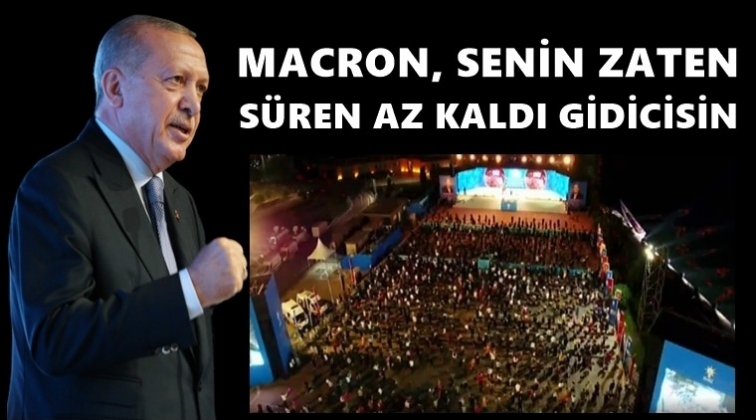 Erdoğan: Senin s&uuml;ren az kaldı, gidicisin...