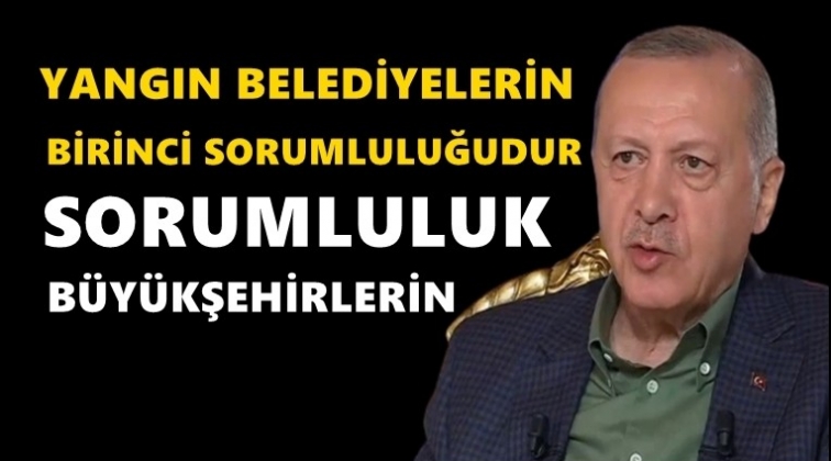 Erdoğan sorumluluğu belediyelere attı!..