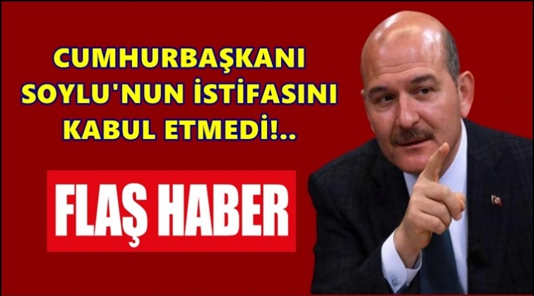 Erdoğan, Soylu&rsquo;nun istifasını kabul etmedi!