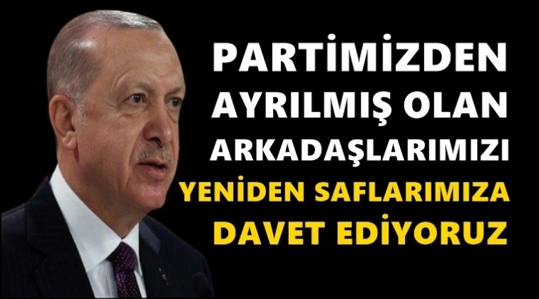 Erdoğan'dan AKP'den ayrılanlara davet...