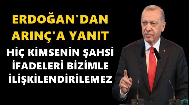 Erdoğan'dan Arın&ccedil;'a yanıt...