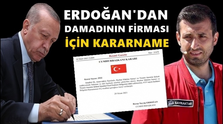 Erdoğan'dan damadının firması için karar!