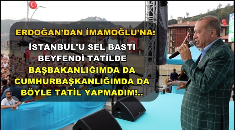 Erdoğan'dan İmamoğlu'na: Daha d&uuml;n bir bug&uuml;n iki!