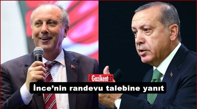 Erdoğan’dan, İnce’nin randevu talebine yanıt