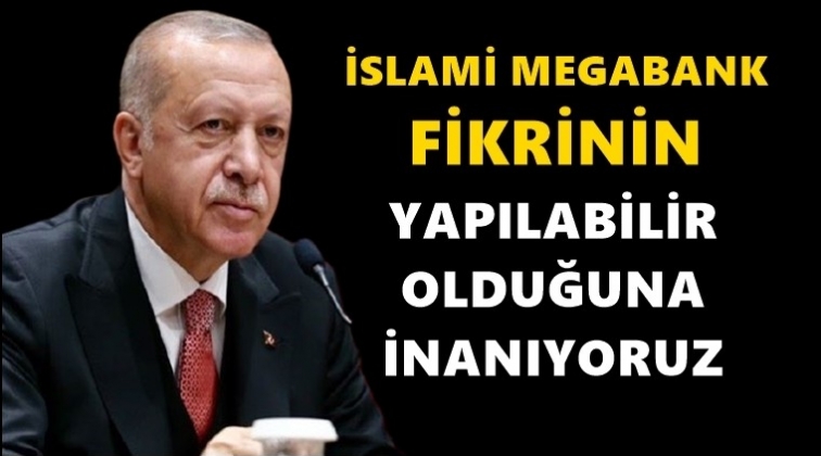 Erdoğan'dan "İslami Megabank" &ccedil;ıkışı...