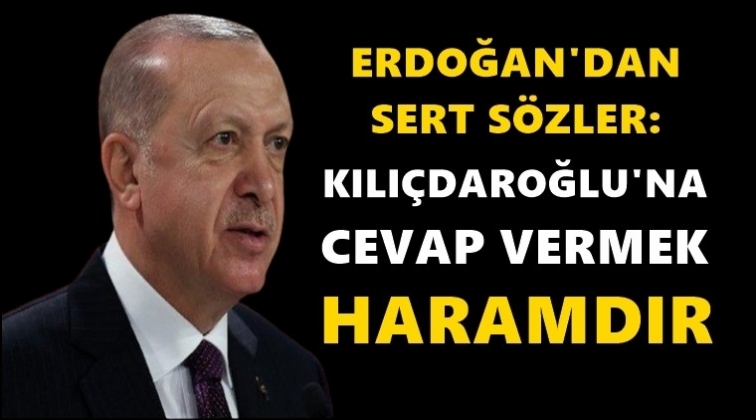 Erdoğan&rsquo;dan Kılı&ccedil;daroğlu&rsquo;na cevap...
