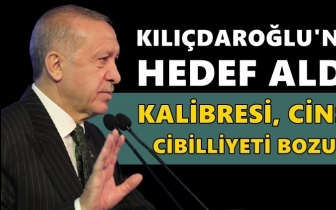 Erdoğan'dan, Kılı&ccedil;daroğlu'na: Cibilliyeti bozuk!