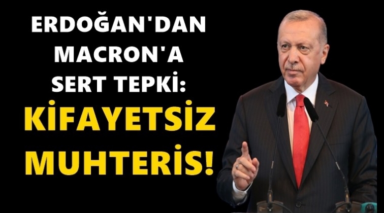 Erdoğan&rsquo;dan Macron&rsquo;a: Kifayetsiz muhteris