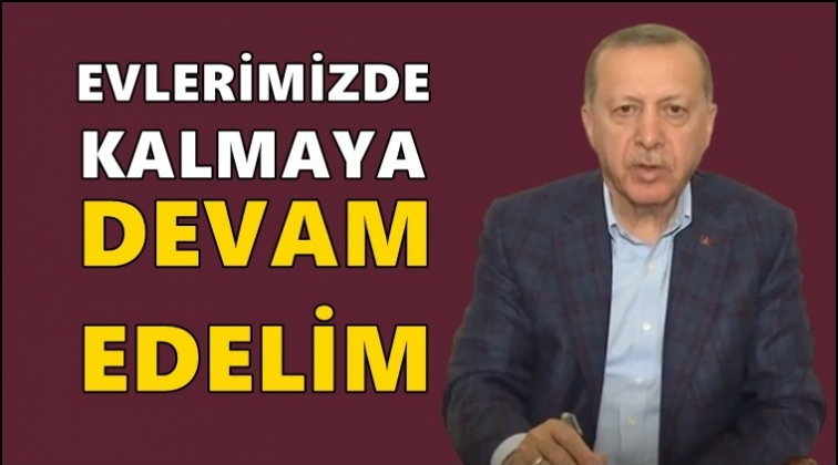 Erdoğan&rsquo;dan &lsquo;sokağa &ccedil;ıkmayın&rsquo; uyarısı