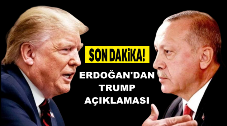 Erdoğan&rsquo;dan Trump a&ccedil;ıklaması!
