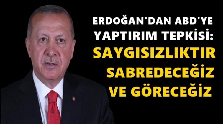 Erdoğan&rsquo;dan yaptırım kararına tepki...