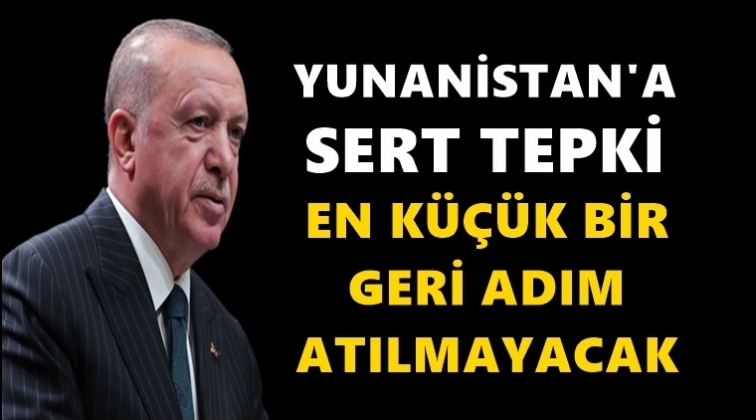Erdoğan&rsquo;dan Yunanistan&rsquo;a sert tepki