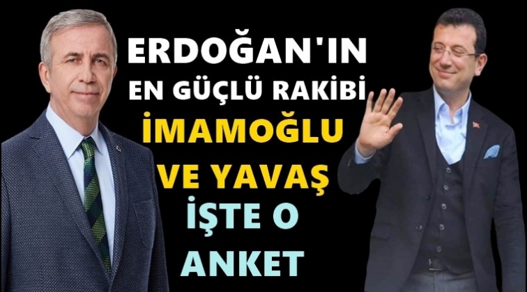 Erdoğan’ın en güçlü rakibi İmamoğlu ve Yavaş