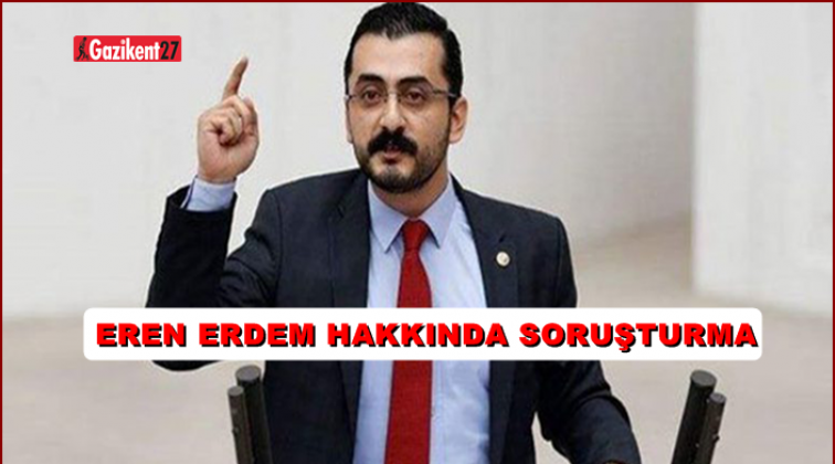 Eren Erdem hakkında soruşturma