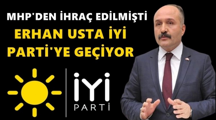 Erhan Usta, İYİ Parti'ye ge&ccedil;iyor...