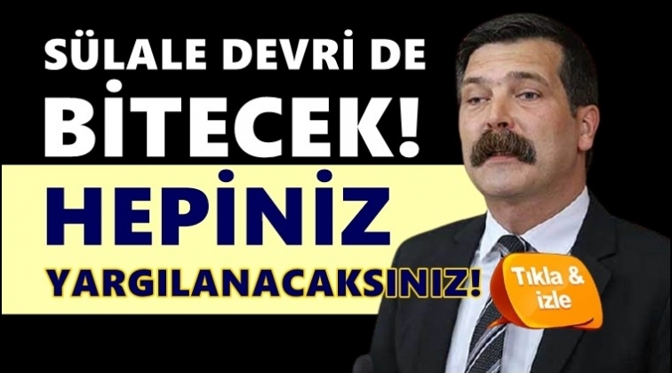 Erkan Baş: S&uuml;lale devri bitti, hepiniz yargılanacaksınız!