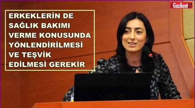 Erkekler de sağlık bakımı verme konusunda y&ouml;nlendirilmeli