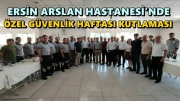 Ersin Arslan'da Güvenlik Haftası kutlaması