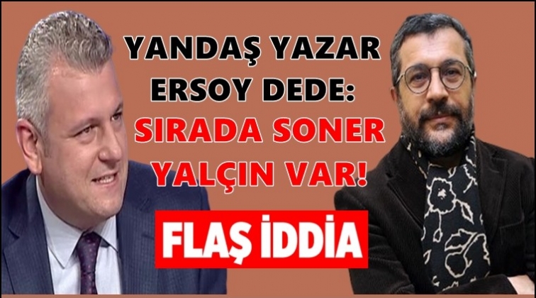 Ersoy Dede: Sırada Soner Yal&ccedil;ın var