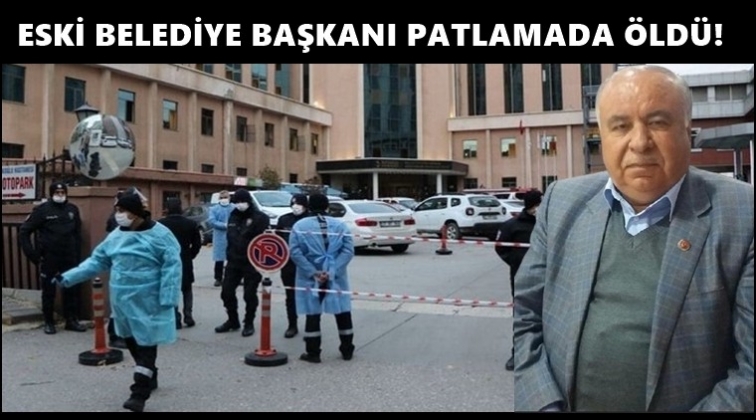 Eski belediye başkanı patlamada can verdi