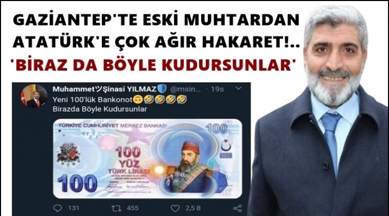 Eski muhtardan Atat&uuml;rk&rsquo;e hakaret: &lsquo;Kudursunlar&rsquo;