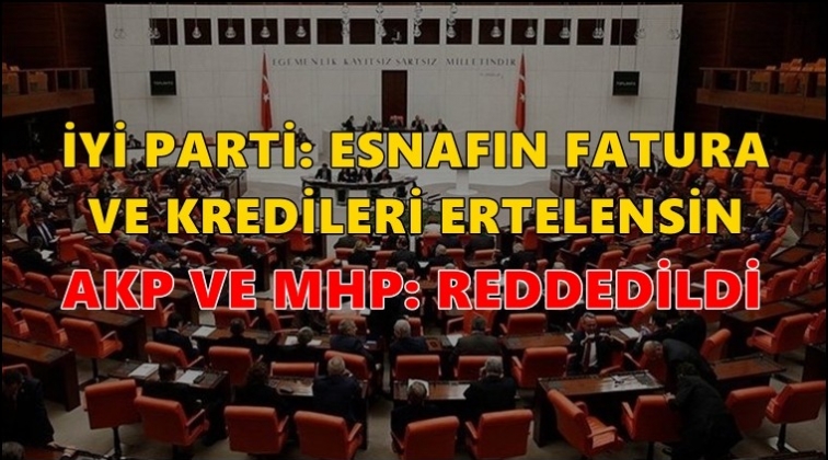Esnafın kredileri ertelensin: AKP-MHP ret!