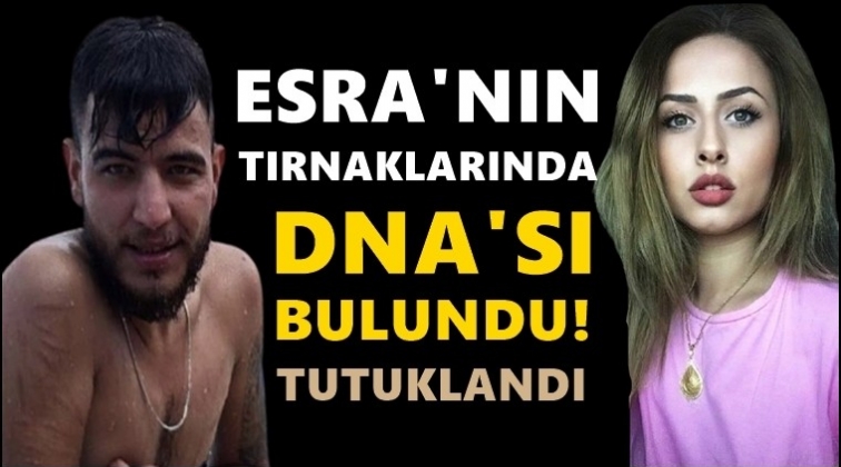 Esra Hankulu'nun tırnaklarında DNA'sı bulundu...