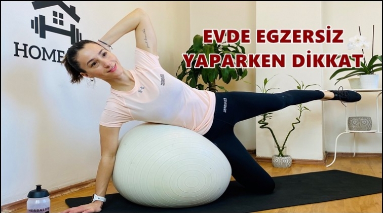 Evde egzersiz yaparken dikkat!