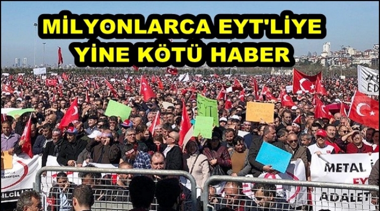EYT&rsquo;liler yine hayal kırıklığına uğradı