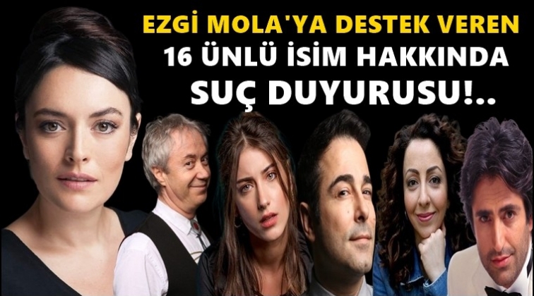 Ezgi Mola'ya destek veren 16 &uuml;nl&uuml;ye su&ccedil; duyurusu!