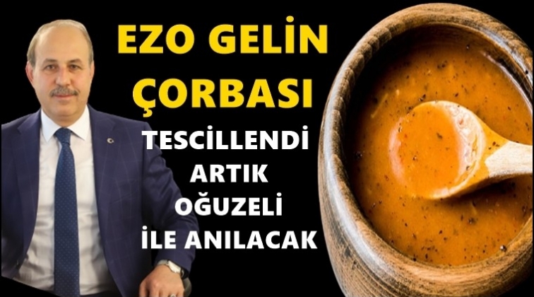 'Ezo Gelin &Ccedil;orbası' Oğuzeli adına tescillendi