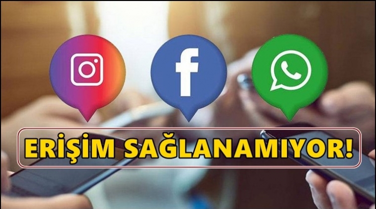 Facebook, WhatsApp ve Instagram &ccedil;&ouml;kt&uuml;!