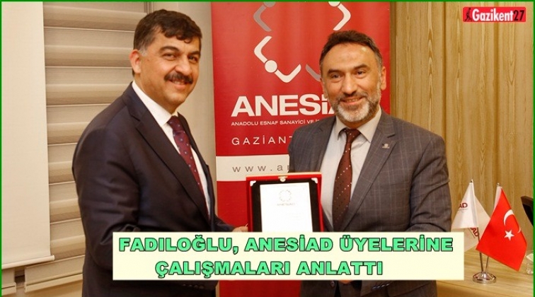 Fadıloğlu, ANESİAD &uuml;yelerini bilgilendirdi