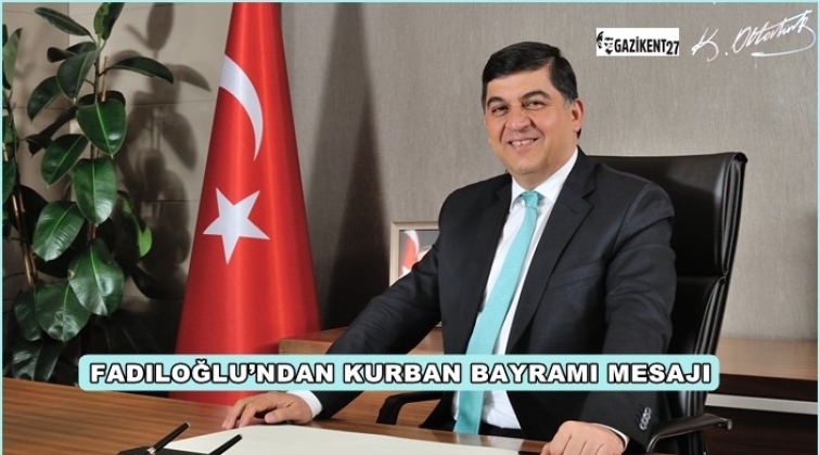 Fadıloğlu, Kurban Bayramı&rsquo;nı tebrik etti