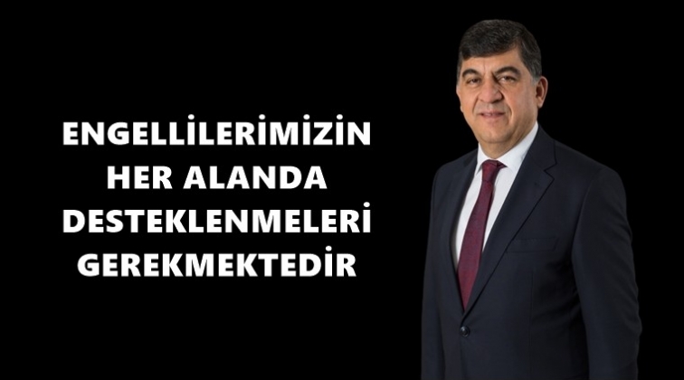 Fadıloğlu'ndan Engelliler G&uuml;n&uuml; mesajı