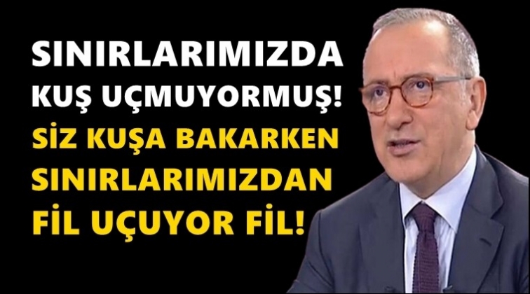 Fatih Altaylı: Siz kuşa bakarken fil u&ccedil;uyor fil...