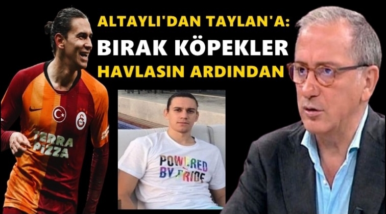 Fatih Altaylı'dan Taylan Antalyalı'ya destek...