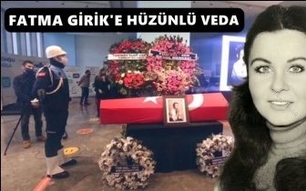 Fatma Girik son yolculuğuna uğurlanıyor...