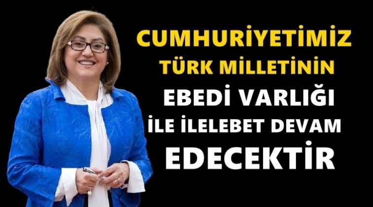 Fatma Şahin'den Cumhuriyet Bayramı mesajı