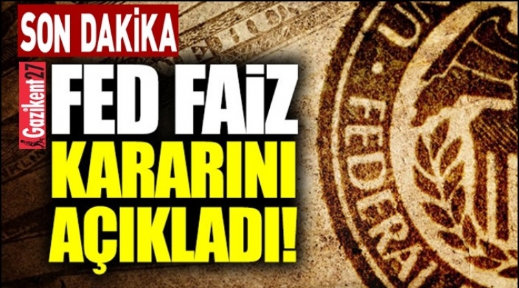 Fed faiz kararını açıkladı