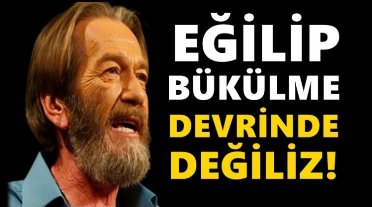 Ferhan Şensoy: Eğilip bükülme devrinde değiliz!