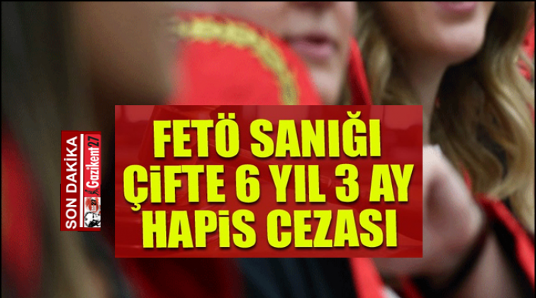 Fetö sanığı hakim-savcı çifte 6'şar yıl hapis