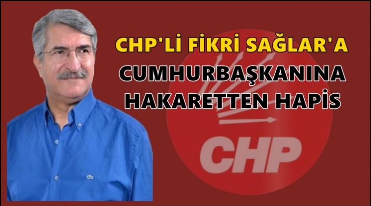 Fikri Sağlar'a Cumhurbaşkanına hakaret cezası