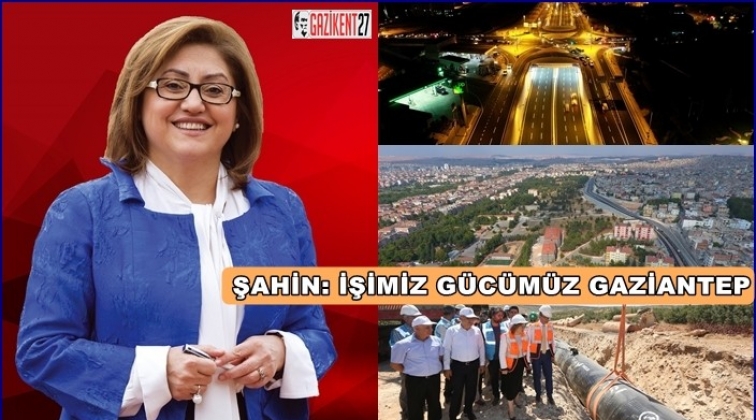 'Fırat'a akıp giden bu suyu Gaziantep'e &ccedil;evireceğiz'