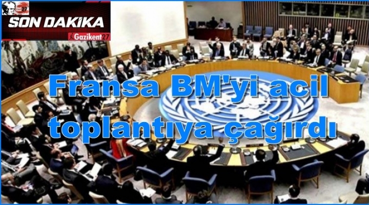 Fransa BM'yi acil toplantıya çağırdı